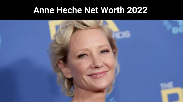 Anne Heche Net Worth 2022