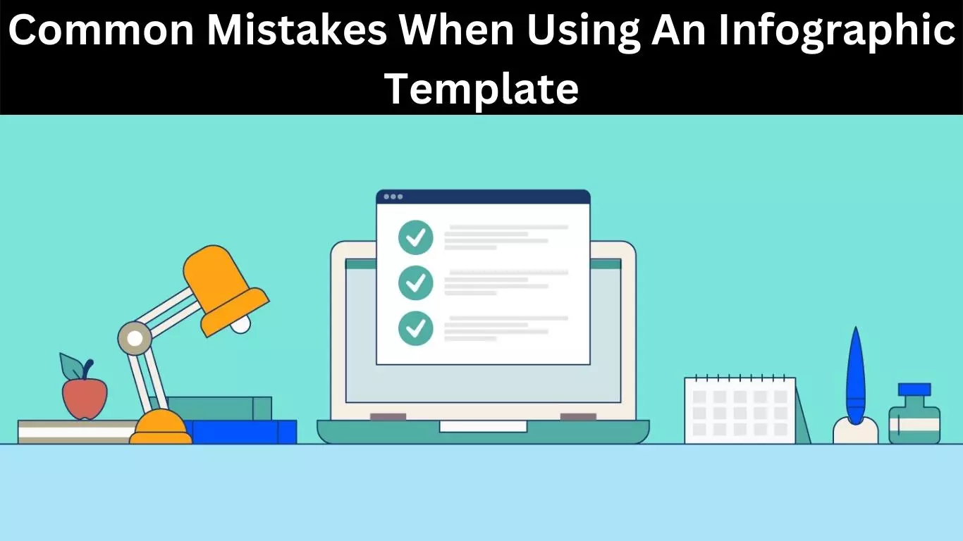 Common Mistakes When Using An Infographic Template
