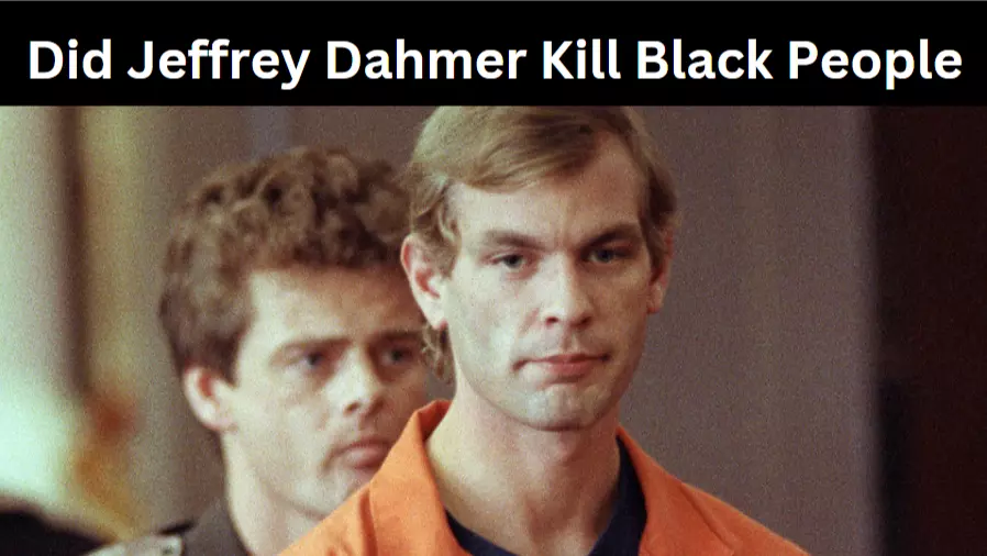 Did Jeffrey Dahmer Kill Black People
