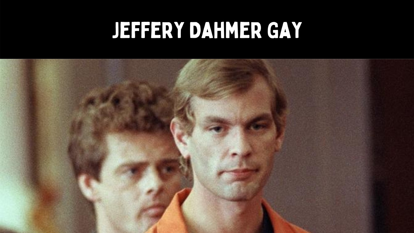 Was Jeffery Dahmer Gay