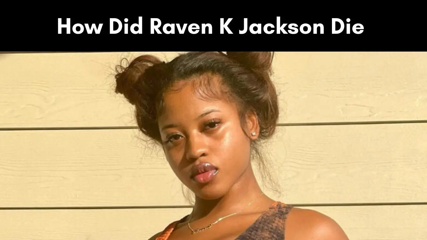 How Did Raven K Jackson Die