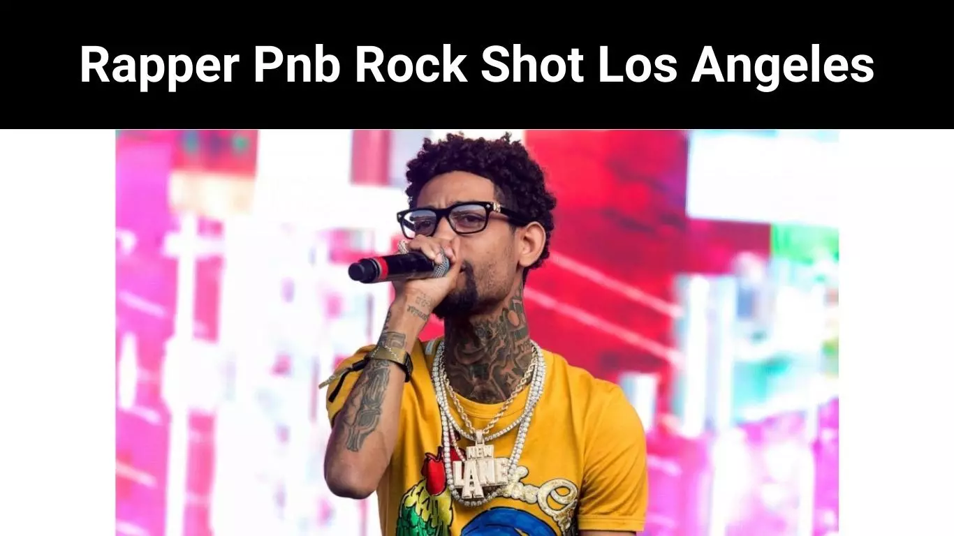 Rapper Pnb Rock Shot Los Angeles
