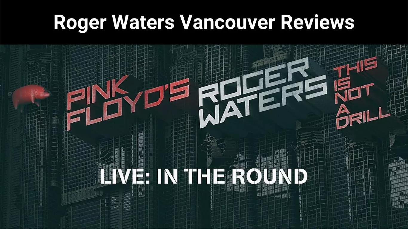 Roger Waters Vancouver Reviews