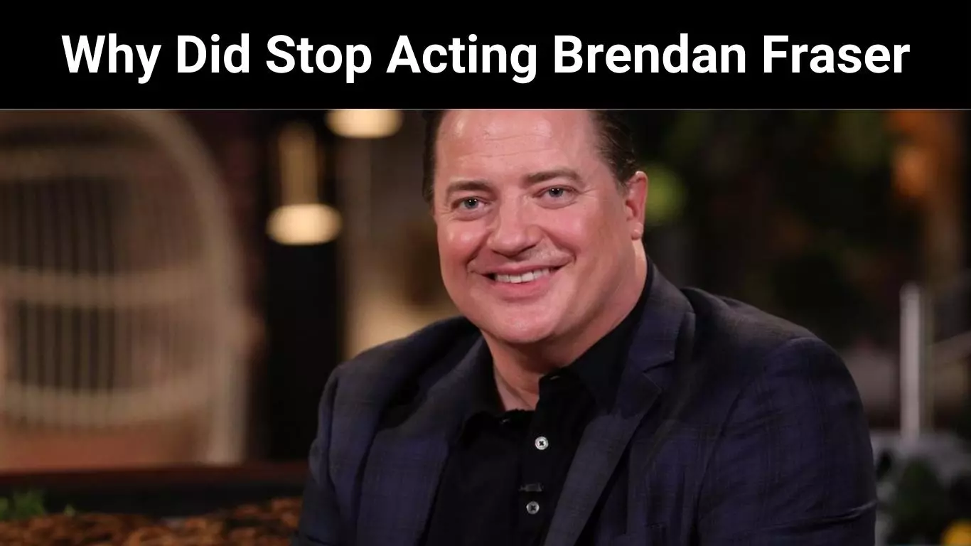 Why Did Stop Acting Brendan Fraser