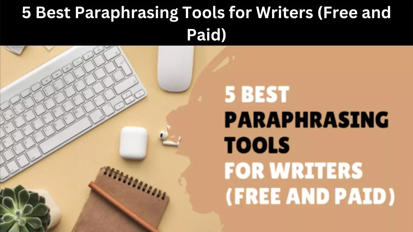5 Best Paraphrasing Tools for Writers (Free and Paid)