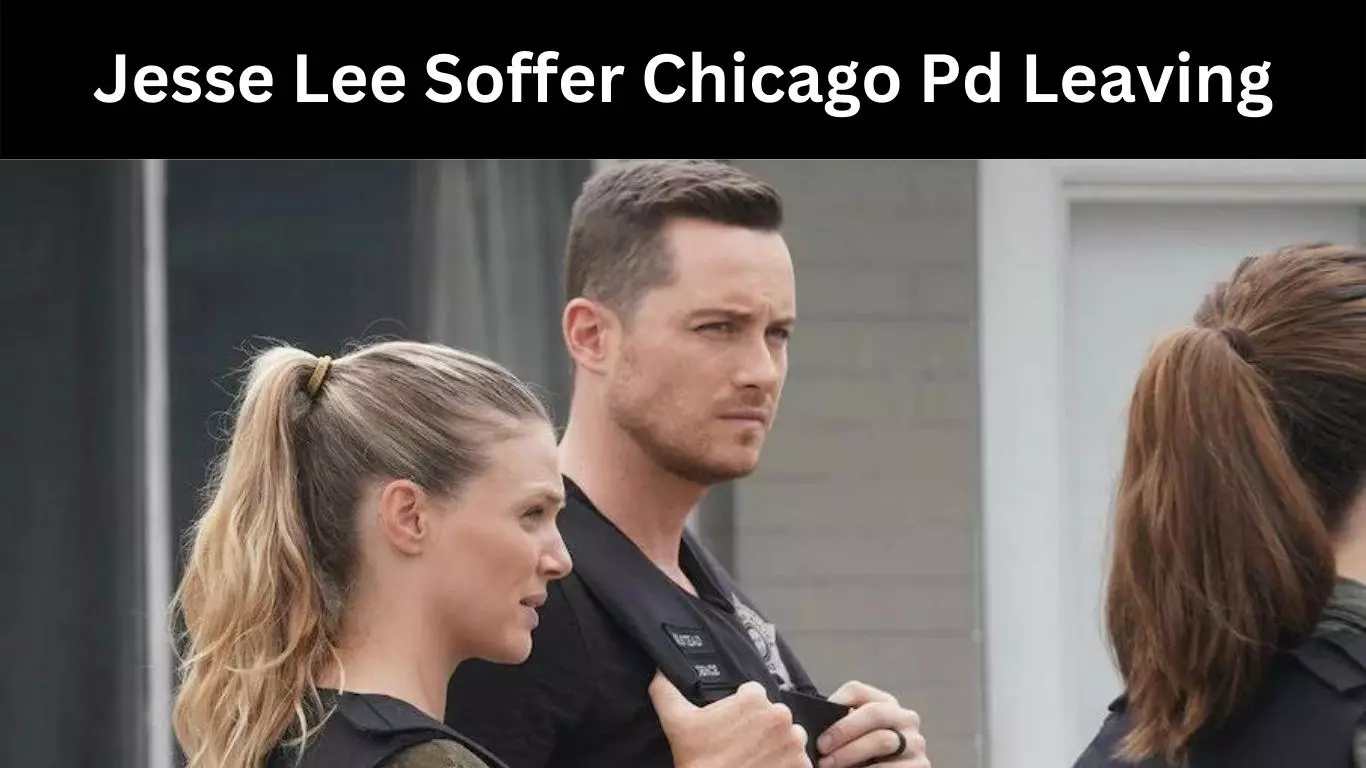 Jesse Lee Soffer Chicago Pd Leaving