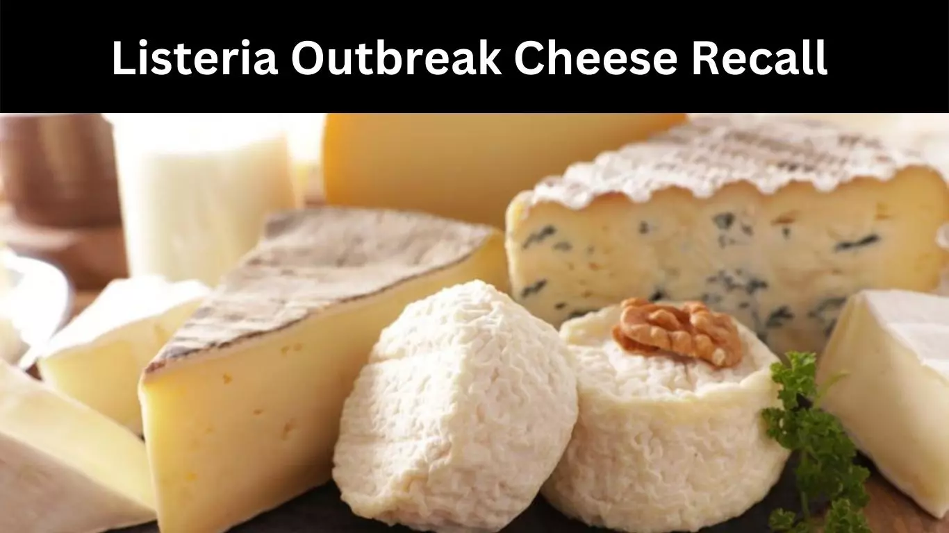 Listeria Outbreak Cheese Recall