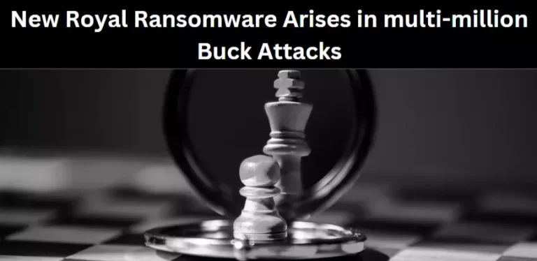 New Royal Ransomware Arises in multi-million Buck Attacks