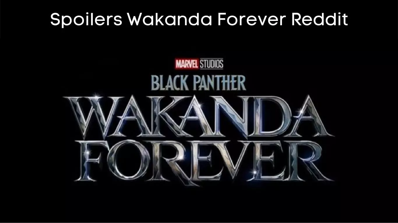 Spoilers Wakanda Forever Reddit