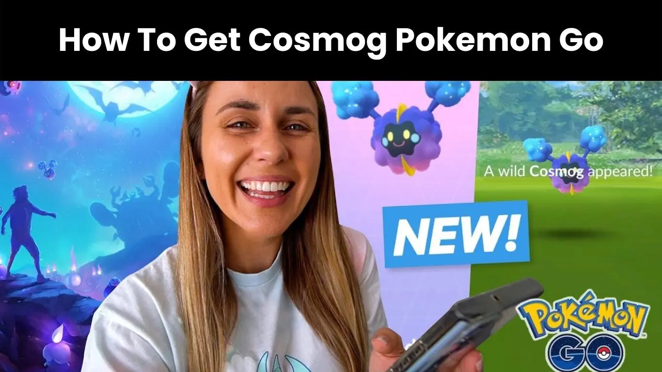 How To Get Cosmog Pokemon Go