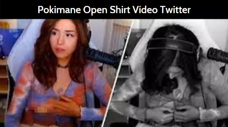 Pokimane Open Shirt Video Twitter
