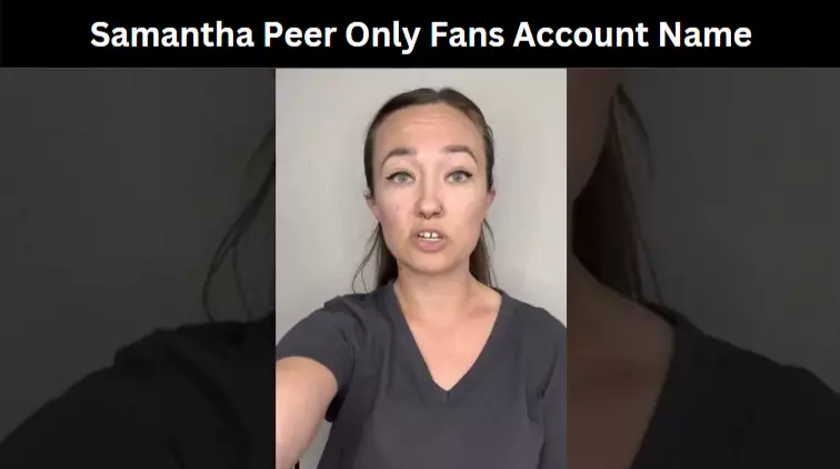 Samantha Peer Only Fans Account Name