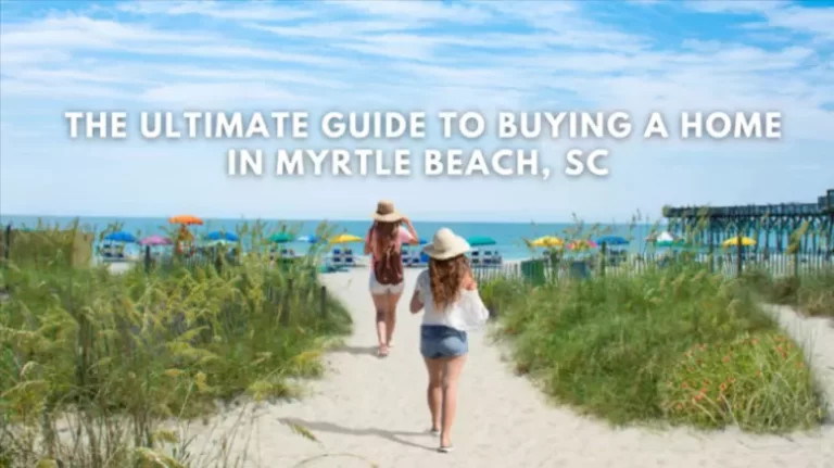 The Ultimate Guide to Buying a Home in Myrtle Beach, SC