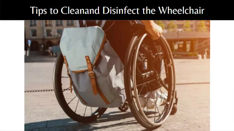 Tips to Clean and Disinfect the Wheelchair