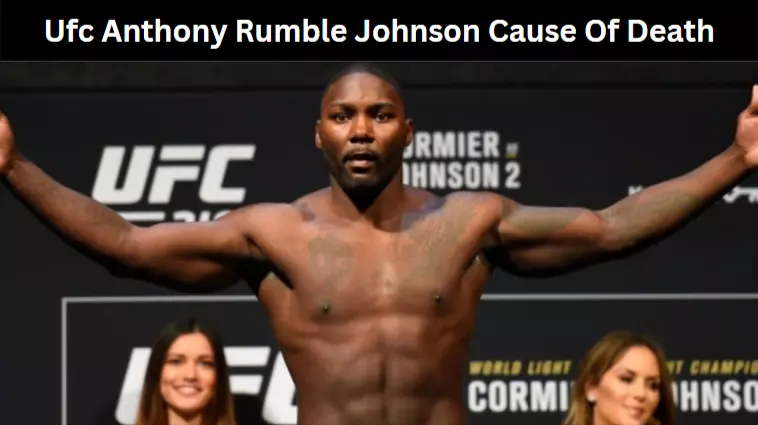 Ufc Anthony Rumble Johnson Cause Of Death