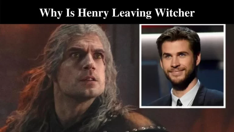 Why Is Henry Leaving Witcher