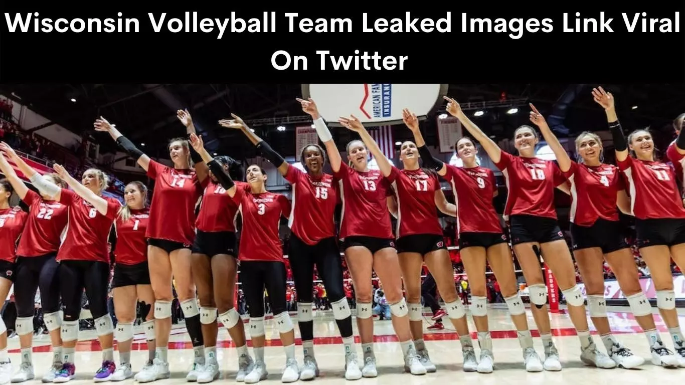 Wisconsin Volleyball Team Leaked Images Link Viral On Twitter