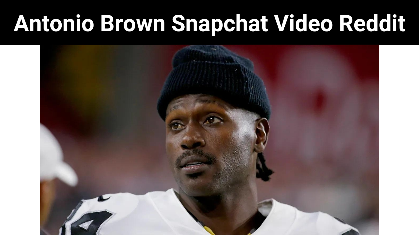 Antonio Brown Snapchat Video Reddit