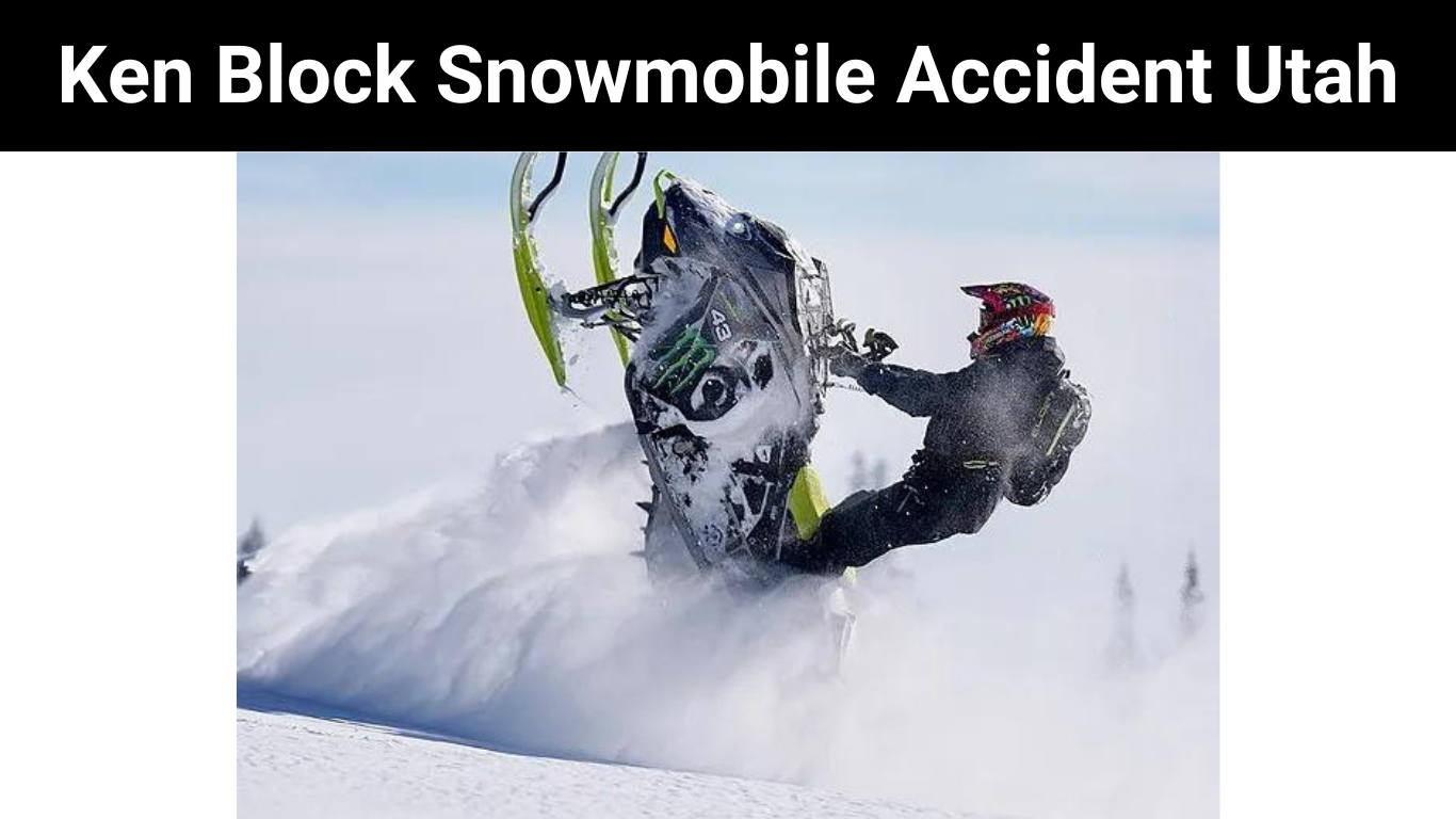 Ken Block Snowmobile Accident Utah