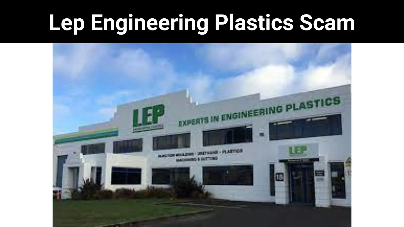 Lep Engineering Plastics Scam