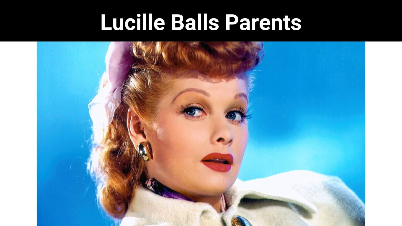 Lucille Balls Parents