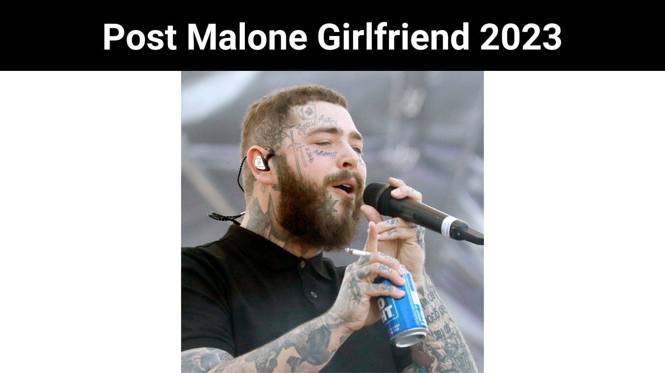 Post Malone Girlfriend 2023