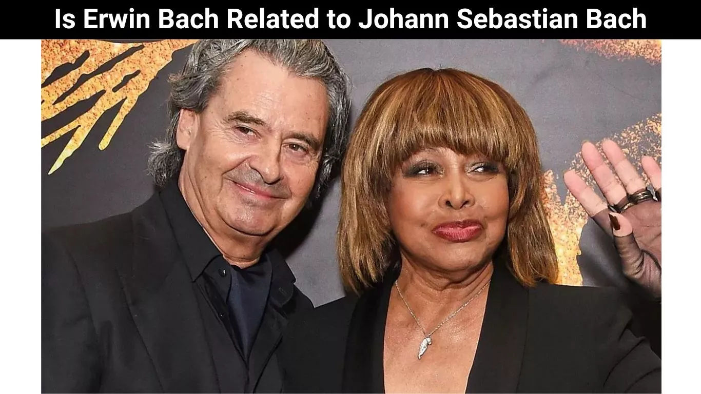 Is Erwin Bach Related to Johann Sebastian Bach