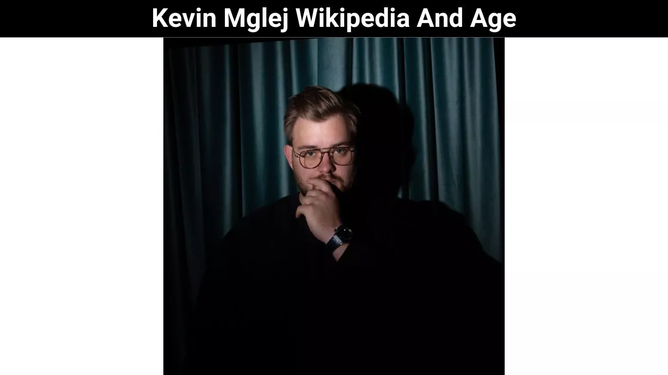 Kevin Mglej Wikipedia And Age