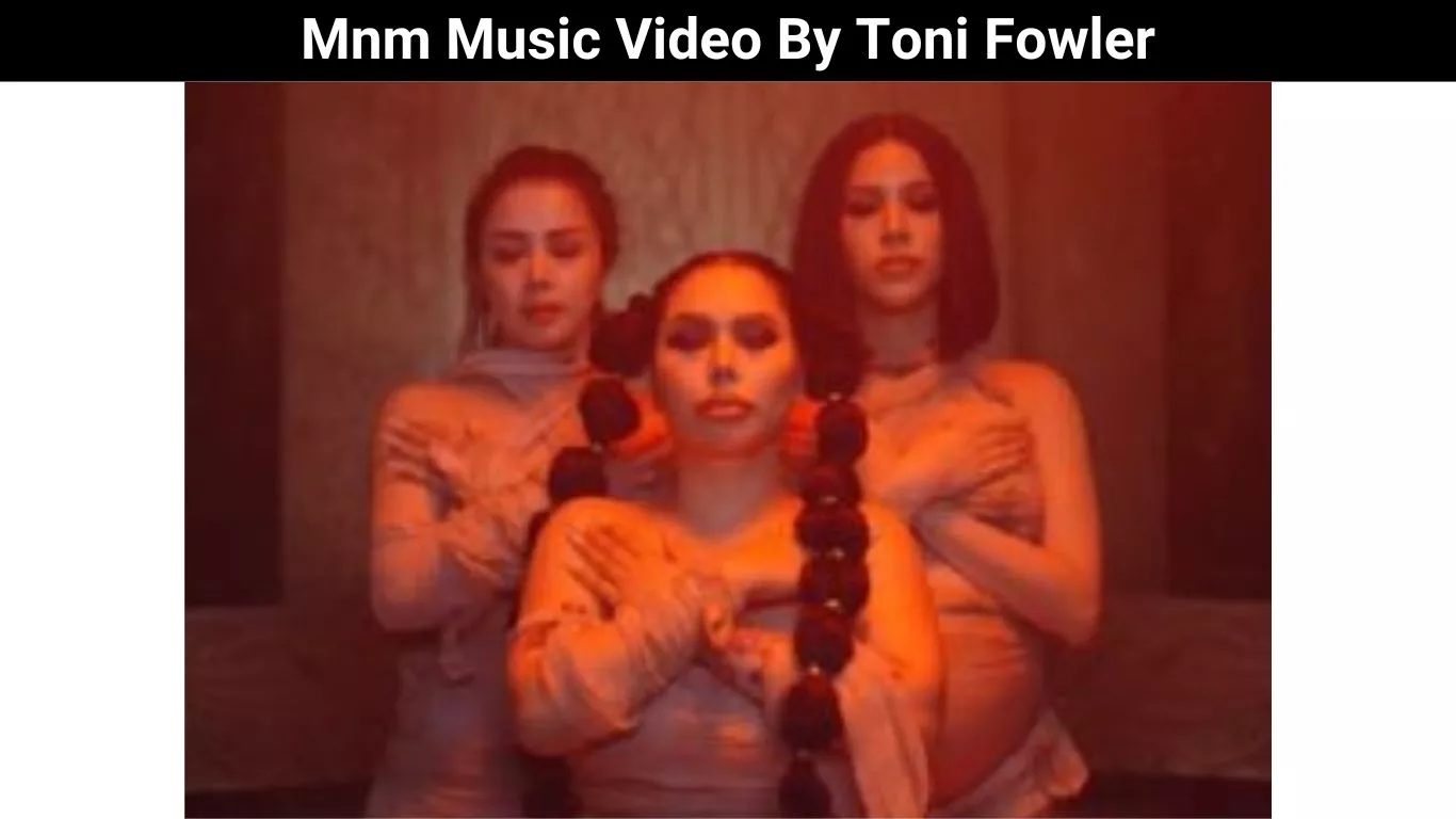 Mnm Music Video By Toni Fowler